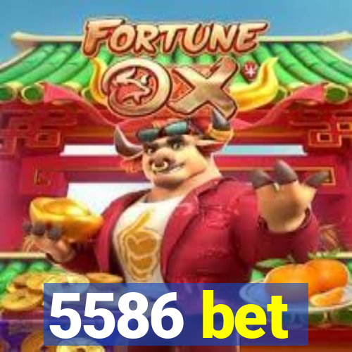 5586 bet